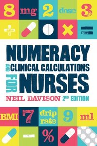 Numeracy and Clinical Calculations for Nurses, second edition [DRM] - Neil Davison - ebook