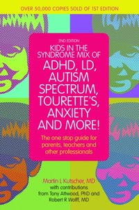 Kids in the Syndrome Mix of ADHD, LD, Autism Spectrum, Tourette's, Anxiety, and More! [DRM] - Dr Anthony Attwood - ebook