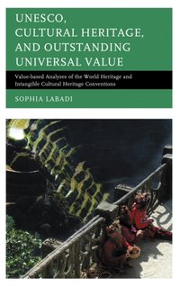 UNESCO, Cultural Heritage, and Outstanding Universal Value [DRM] - Sophia Labadi - ebook