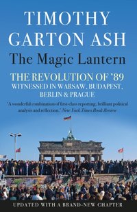 Magic Lantern [DRM] - Timothy Garton Ash - ebook