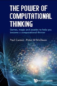 Power Of Computational Thinking, The: Games, Magic And Puzzles To Help You Become A Computational Thinker [DRM] - Curzon Paul Curzon - ebook