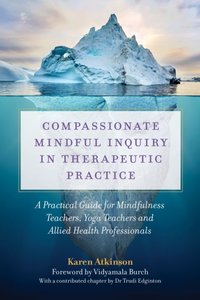 Compassionate Mindful Inquiry in Therapeutic Practice [DRM] - Karen Atkinson - ebook