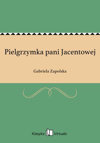 Pielgrzymka pani Jacentowej - Gabriela Zapolska - ebook
