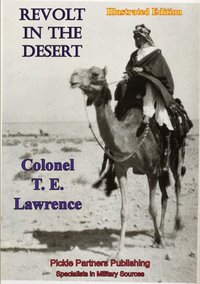 Revolt In The Desert [Illustrated Edition] [DRM] - Colonel T. E. Lawrence - ebook