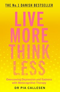 Live More Think Less [DRM] - Pia Callesen - ebook