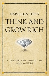 Napoleon Hill's Think and Grow Rich : A 52 brilliant ideas interpretation [DRM] - Karen McCreadie - ebook