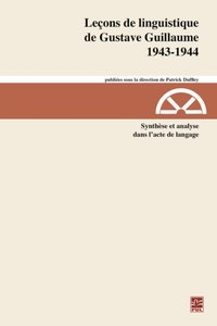 Leçons de linguistique de Gustave Guillaume 1943-1944. Volume 29. Synthèse et analyse dans l'acte de langage [DRM] - Guillaume Gustave Guillaume - ebook