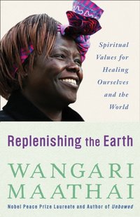 Replenishing the Earth [DRM] - Wangari Maathai - ebook