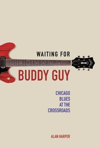 Waiting for Buddy Guy [DRM] - Alan Harper - ebook