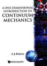 One-dimensional Introduction To Continuum Mechanics, A [DRM] - Roberts Tony A J Roberts - ebook
