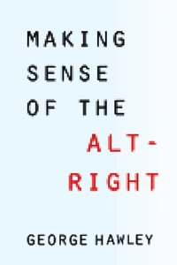 Making Sense of the Alt-Right [DRM] - George Hawley - ebook