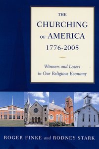 Churching of America, 1776-2005 [DRM] - Rodney Stark - ebook