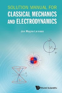 Solution Manual For Classical Mechanics And Electrodynamics [DRM] - Leinaas Jon Magne Leinaas - ebook