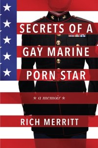Secrets Of A Gay Marine Porn Star [DRM] - Rich Merritt - ebook