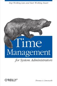 Time Management for System Administrators [DRM] - Thomas A. Limoncelli - ebook