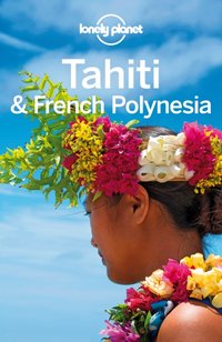 Lonely Planet Tahiti & French Polynesia [DRM] - Jean-Bernard Carillet - ebook