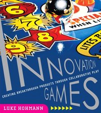 Innovation Games [DRM] - Luke Hohmann - ebook