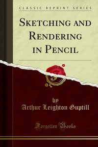 Sketching and Rendering in Pencil [DRM] - Arthur Leighton Guptill - ebook
