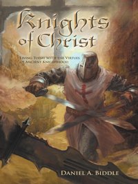 Knights of Christ [DRM] - Daniel A. Biddle - ebook