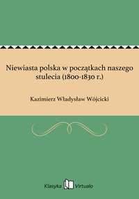 Niewiasta polska w początkach naszego stulecia (1800-1830 r.) - Kazimierz Władysław Wójcicki - ebook