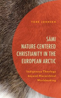 Sami Nature-Centered Christianity in the European Arctic [DRM] - Tore Johnsen - ebook