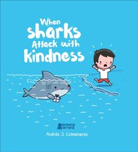 When Sharks Attack With Kindness [DRM] - Andres J. Colmenares - ebook