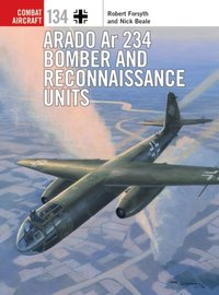 Arado Ar 234 Bomber and Reconnaissance Units [DRM] - Mark Postlethwaite - ebook
