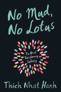 No Mud, No Lotus [DRM] - Thich Nhat Hanh - ebook