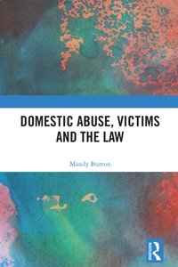 Domestic Abuse, Victims and the Law [DRM] - Mandy Burton - ebook