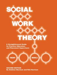 Social Work Theory: A Straightforward Guide for Practice Educators and Placement Supervisors [DRM] - Siobhan Maclean - ebook