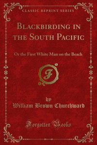 Blackbirding in the South Pacific [DRM] - William Brown Churchward - ebook