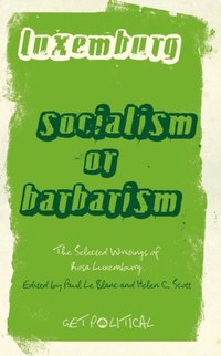 Rosa Luxemburg: Socialism or Barbarism [DRM] - Helen C. Scott - ebook