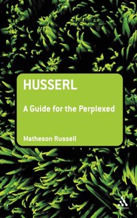 Husserl: A Guide for the Perplexed [DRM] - Matheson Russell - ebook