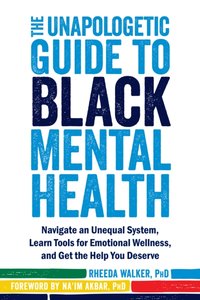 Unapologetic Guide to Black Mental Health [DRM] - Na'im Akbar - ebook