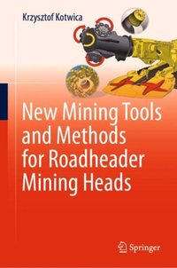 New Mining Tools and Methods for Roadheader Mining Heads [DRM] - Krzysztof Kotwica - ebook