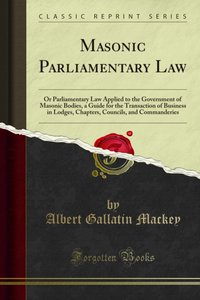 Masonic Parliamentary Law [DRM] - Albert Gallatin Mackey - ebook