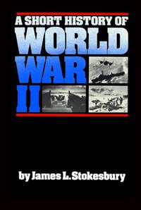 Short History of World War II [DRM] - James L. Stokesbury - ebook
