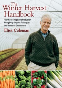 Winter Harvest Handbook [DRM] - Eliot Coleman - ebook