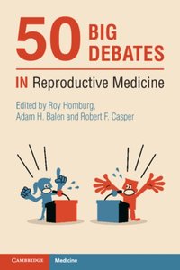 50 Big Debates in Reproductive Medicine [DRM] - Robert F. Casper - ebook