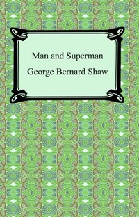 Man and Superman [DRM] - George Bernard Shaw - ebook