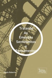 Tratando As Emoções Sentimentos e Pensamentos [DRM] - Paulo Roberto - ebook