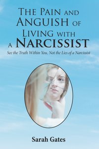 Pain and Anguish of Living with a Narcissist [DRM] - Sarah Gates - ebook