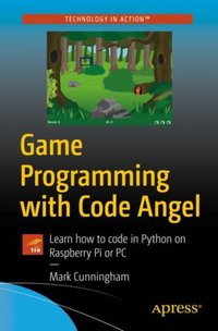 Game Programming with Code Angel [DRM] - Mark Cunningham - ebook