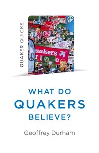 Quaker Quicks - What Do Quakers Believe? [DRM] - Geoffrey Durham - ebook