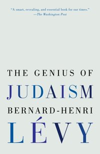 Genius of Judaism [DRM] - Bernard-Henri Levy - ebook