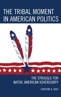 Tribal Moment in American Politics [DRM] - Christine K. Gray - ebook