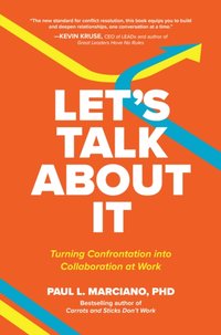 Let's Talk About It: Turning Confrontation into Collaboration at Work [DRM] - Paul L. Marciano - ebook