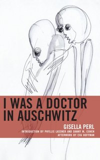 I Was a Doctor in Auschwitz [DRM] - Danny M. Cohen - ebook