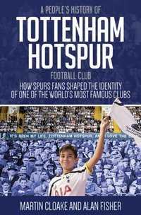 People's History of Tottenham Hotspur Football Club [DRM] - Alan Fisher - ebook