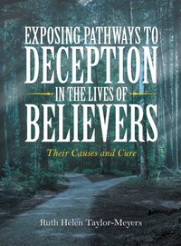 Exposing Pathways to Deception in the Lives of Believers [DRM] - Ruth Helen Taylor-Meyers - ebook